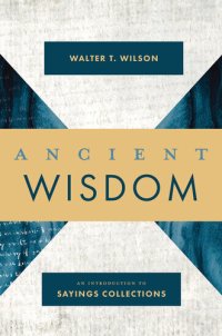 cover of the book Ancient Wisdom: An Introduction to Sayings Collections