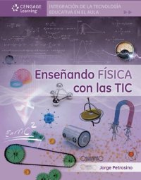 cover of the book Integración de la Tecnología Educativa en el Aula Enseñando FÍSICA con las TIC.