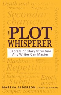 cover of the book The Plot Whisperer: Secrets of Story Structure Any Writer Can Master