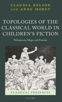 cover of the book Topologies of the Classical World in Children's Fiction: Palimpsests, Maps, and Fractals (Classical Presences)