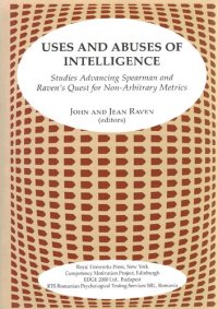 cover of the book Uses and Abuses of Intelligence: Studies Advancing Spearman and Raven's Quest for Non-arbitrary Metrics