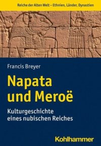 cover of the book Napata und Meroë: Kulturgeschichte eines nubischen Reiches