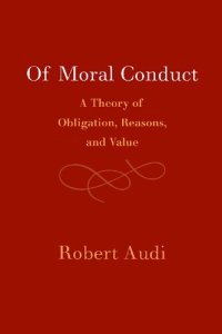 cover of the book Of Moral Conduct: A Theory of Obligation, Reasons, and Value