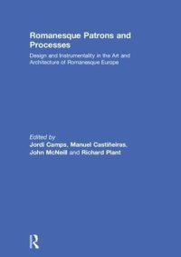 cover of the book Romanesque Patrons and Processes: Design and Instrumentality in the Art and Architecture of Romanesque Europe (British Archaeological Association Conference Transactions)