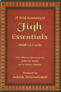 cover of the book A Brief Summary of Fiqh Essentials: With Additional Notes Concerning Halal and Haram & the Muslim Character