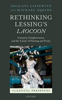 cover of the book Rethinking Lessing's Laocoon: Antiquity, Enlightenment, and the 'Limits' of Painting and Poetry (Classical Presences)