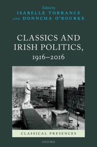 cover of the book Classics and Irish Politics, 1916-2016 (Classical Presences)