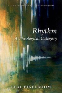 cover of the book Rhythm: A Theological Category (Oxford Theology and Religion Monographs)