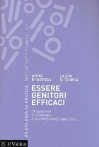 cover of the book Essere genitori efficaci. Programmi di sostegno alle competenze genitoriali