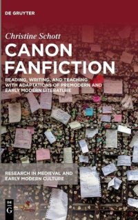 cover of the book Canon Fanfiction: Reading, Writing, and Teaching with Adaptations of Premodern and Early Modern Literature (Research in Medieval and Early Modern ... in Medieval and Early Modern Culture, 85)