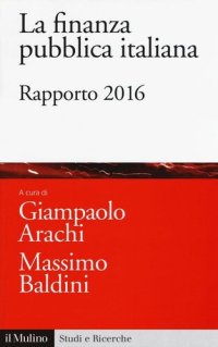 cover of the book La finanza pubblica italiana. Rapporto 2016