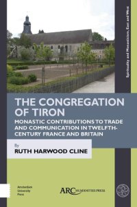 cover of the book The Congregation of Tiron: Monastic Contributions to Trade and Communication in Twelfth-Century France and Britain