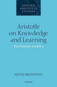 cover of the book Aristotle on Knowledge and Learning: The Posterior Analytics (Oxford Aristotle Studies Series)