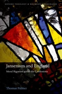 cover of the book Jansenism and England: Moral Rigorism across the Confessions (Oxford Theology and Religion Monographs)