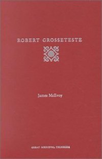 cover of the book Robert Grosseteste (Great Medieval Thinkers)