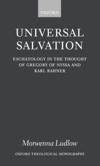 cover of the book Universal Salvation: Eschatology in the Thought of Gregory of Nyssa and Karl Rahner (Oxford Theology and Religion Monographs)