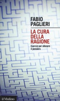 cover of the book La cura della ragione. Esercizi per allenare il pensiero