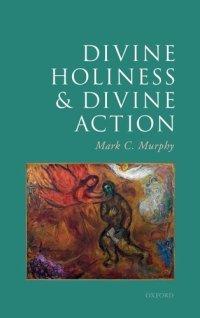 cover of the book Divine Holiness and Divine Action (Oxford Studies in Analytic Theology)