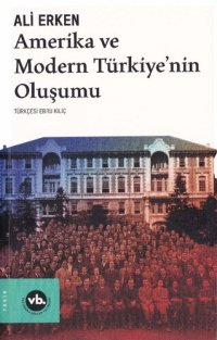 cover of the book Amerika ve Modern Türkiye'nin Oluşumu