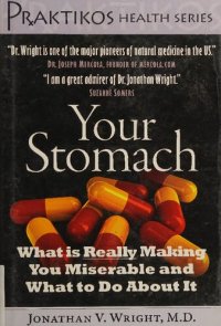 cover of the book Your Stomach: What is Really Making You Miserable and What to Do About It (Praktikos Health Series)