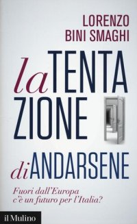 cover of the book La tentazione di andarsene. Fuori dall'Europa c'è un futuro per l'Italia?