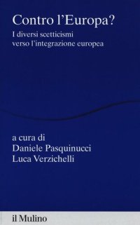 cover of the book Contro l'Europa? I diversi scetticismi verso l'integrazione europea