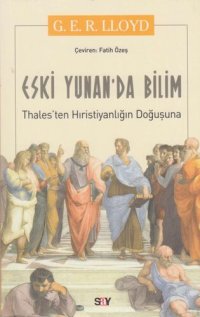 cover of the book Eski Yunan'da Bilim Thales'ten Hıristiyanlığın Doğuşuna