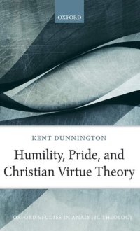 cover of the book Humility, Pride, and Christian Virtue Theory (Oxford Studies in Analytic Theology)