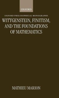 cover of the book Wittgenstein, Finitism, and the Foundations of Mathematics (Oxford Philosophical Monographs)