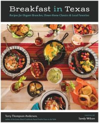 cover of the book Breakfast in Texas: Recipes for Elegant Brunches, Down-Home Classics, and Local Favorites