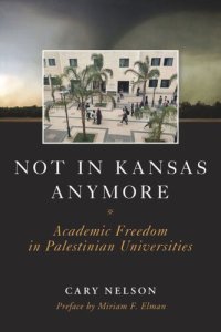 cover of the book Not in Kansas Anymore: Academic Freedom in Palestinian Universities