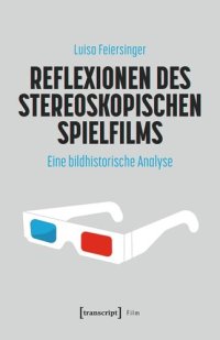 cover of the book Reflexionen des stereoskopischen Spielfilms: Eine bildhistorische Analyse