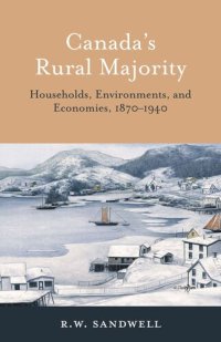 cover of the book Canada's Rural Majority: Households, Environments, and Economies, 1870-1940