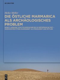 cover of the book Die östliche Marmarica als archäologisches Problem: Band 2: Keramik von ptolemäischer bis in die spätrömische Zeit – Nordwestägyptens Randgebiet als Produzent und Mittler