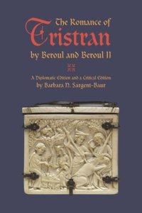 cover of the book The Romance of Tristran by Beroul and Beroul II: A Diplomatic Edition and a Critical Edition