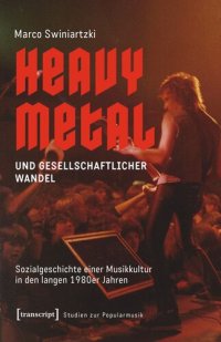 cover of the book Heavy Metal und gesellschaftlicher Wandel: Sozialgeschichte einer Musikkultur in den langen 1980er Jahren