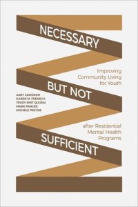 cover of the book Necessary but Not Sufficient: Improving Community Living for Youth after Residential Mental Health Programs