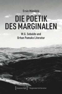 cover of the book Die Poetik des Marginalen: W.G. Sebalds und Orhan Pamuks Literatur