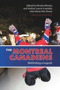 cover of the book The Montreal Canadiens: Rethinking a Legend