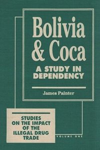 cover of the book Bolivia and Coca: A Study in Dependency