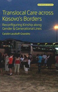 cover of the book Translocal Care across Kosovo’s Borders: Reconfiguring Kinship along Gender and Generational Lines