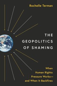 cover of the book The Geopolitics of Shaming: When Human Rights Pressure Works—and When It Backfires