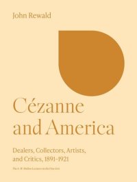 cover of the book Cézanne and America: Dealers, Collectors, Artists, and Critics, 1891-1921