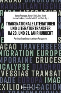 cover of the book Transnationale Literaturen und Literaturtransfer im 20. und 21. Jahrhundert: Plurilinguale und interdisziplinäre Perspektiven