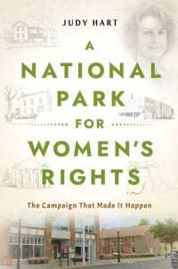 cover of the book A National Park for Women's Rights: The Campaign That Made It Happen