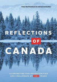 cover of the book Reflections of Canada: Illuminating Our Opportunities and Challenges at 150+ Years