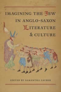 cover of the book Imagining the Jew in Anglo-Saxon Literature and Culture