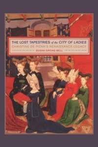 cover of the book Lost Tapestries of the City of Ladies: Christine de Pizan’s Renaissance Legacy