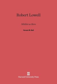 cover of the book Robert Lowell: Nihilist as Hero