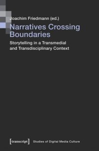 cover of the book Narratives Crossing Boundaries: Storytelling in a Transmedial and Transdisciplinary Context